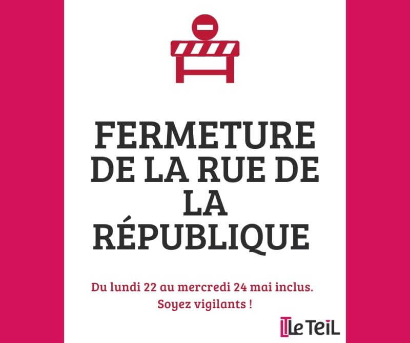 Fermeture rue de la République du 22 au 24 mai 2023 inclus